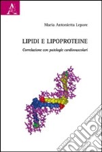 Lipidi e lipoproteine. Correlazioni con patologie cardiovascolari libro