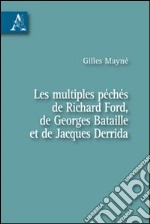 Les multiples péchés de Richard Ford, de Georges Bataille et de Jacques Derrida libro