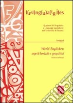 World englishes. Aspetti lessicali e geopolitici libro