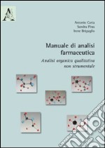 Manuale di analisi farmaceutica. Analisi organica qualitativa non strumentale libro