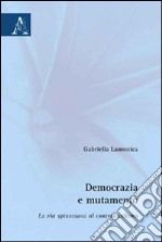 Democrazia e mutamento. La via spinoziana al contrattualismo libro