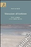 Educazione all'ambiente. Teorie, strumenti ed orientamenti didattici libro