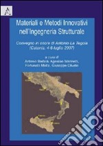 Materiali e metodi innovativi nell'ingegneria strutturale. Convegno in onore di Antonio La Tergola ( Catania, 4-6 luglio 2007) libro