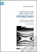 Analisi sperimentale delle tensioni con la fotomeccanica. Fotoelasticità, moiré, olografia, speckle, correlazione immagini