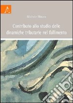 Contributo allo studio delle dinamiche tributarie nel fallimento libro