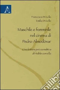 Maschile e femminile nel cinema di Pedro Almodóvar. Una lettura psicoanalisi di Hable con ella