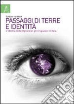 Passaggi di terre e identità. L'identità nella migrazione: gli uruguaiani in Italia libro