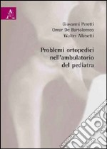 Problemi ortopedici nell'ambulatorio del pediatra libro