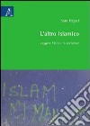 L'altro islamico. Leggere l'Islam in Occidente libro di Hejazi Sara