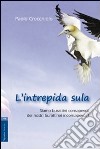 L'intrepida sula. Siamo burattini consapevoli dei nostri burattinai inconsapevoli? libro di Crocchiolo Paolo