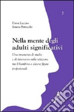 Nella mente degli adulti significativi. Uno strumento di studio e di intervento sulla relazione tra il bambino e alcune figure professionali