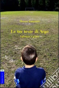Le tre teste di Argo. Infanzia e gioco