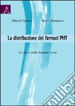 La distribuzione dei farmaci PHT. Un focus sulla Regione Lazio libro