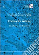 Friction stir welding. Introduzione alla tecnologia libro