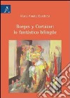 Borges y Cortázar: lo fantástico bilingüe libro