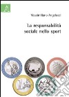 La responsabilità sociale nello sport libro di Angelucci Massimiliano