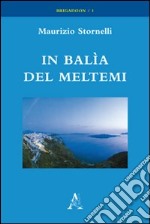 In balìa del meltemi libro