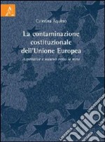 La contaminazione costituzionale dell'Unione Europea. Aspettattive e ostacoli verso la meta