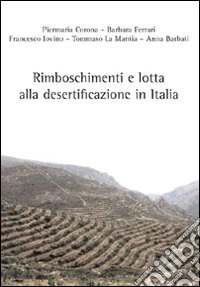 Rimboschimento e lotta alla desertificazione in Italia libro