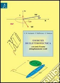 Esercizi di elettrotecnica. Con temi d'esame dettagliatamente svolti libro