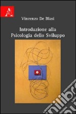 Introduzione alla psicologia dello sviluppo libro