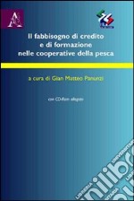 Il fabbisogno di credito e di formazione nelle cooperative della pesca libro