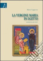 La Vergine Maria in Egitto. Antologia di testi