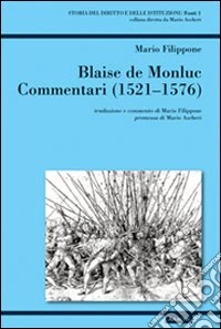 Blaise de Monluc. Commentari 1521-1576