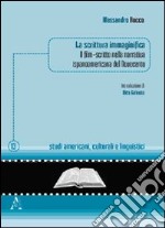 La scrittura immaginifica. Il film-scritto nella narrativa ispanoamericana del Novecento libro