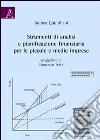 Strumenti di analisi e pianificazione finanziaria per le piccole e medie imprese libro di Quintiliani Andrea