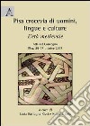 Pisa, crocevia di uomini, lingue e culture. L'età medievale. Atti del convegno (Pisa, 25-27 ottobre 2007) libro