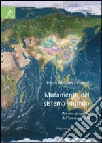 Mutamento del sistema-mondo. Per una geografia dell'ascesa cinese libro