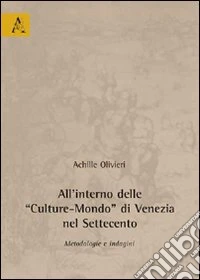 All'interno delle «Culture-Mondo» di Venezia nel Settencento. Metodologie e indagini