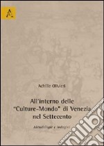 All'interno delle «Culture-Mondo» di Venezia nel Settencento. Metodologie e indagini libro