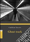 Ghost track libro di Brevetto Gianfranco