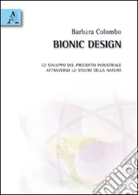 Bionic design. Lo sviluppo del prodotto industriale attraverso lo studio della natura