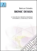 Bionic design. Lo sviluppo del prodotto industriale attraverso lo studio della natura libro