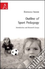 Outline of sport pedagogy. Introduction and research essays libro