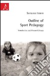 Outline of sport pedagogy. Introduction and research essays libro di Isidori Emanuele