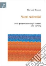 Sistemi multimediali. Dalla progettazione degli elementi all'e-learning