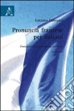 Pronuncia francese per italiani. Fonodidattica contrastiva libro