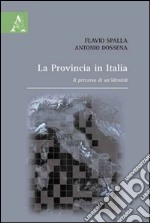 La provincia in Italia. Il percorso di un'identità libro