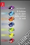 Il fashion up-to-date della critica in web libro di Barbagallo Santi