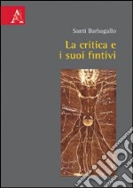 La critica e i suoi fintivi libro