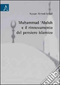 Muhammad 'abduh e il rinnovamento del pensiero islamico libro