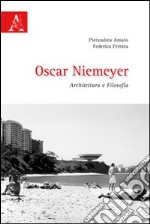 Oscar Niemeyer. Architettura e filosofia libro