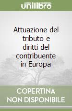 Attuazione del tributo e diritti del contribuente in Europa