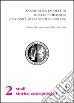 Annali della Facoltà di lettere e filosofia dell'Università degli Studi di Perugia. 2ª sezione di studi storico-antropologici (2007-2008). Nuova sierie. Vol. 31