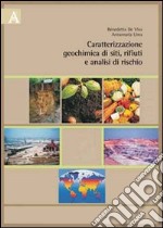 Caratterizzazione geochimica dei siti, rifiuti e analisi di rischio libro