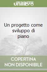 Un progetto come sviluppo di piano libro